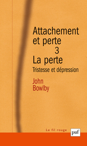 ATTACHEMENT ET PERTE. VOLUME 3 LA PERTE - TRISTESSE ET DEPRESSION