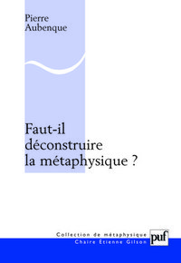 FAUT-IL DECONSTRUIRE LA METAPHYSIQUE ?