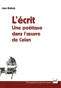 L'ECRIT. UNE POETIQUE DANS L'OEUVRE DE CELAN