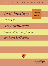 INDIVIDUALISME ET CRISE DES INSTITUTIONS - MANUEL DE CULTURE GENERALE