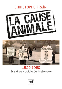 La cause animale. Essai de sociologie historique (1820-1980)