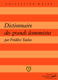 DICTIONNAIRE DES GRANDS ECONOMISTES - 2500 ANS D'HISTOIRE DE LA PENSEE ECONOMIQUE