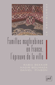 FAMILLES MAGHREBINES EN FRANCE - L'EPREUVE DE LA VILLE