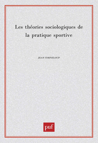 LES THEORIES SOCIOLOGIQUES DE LA PRATIQUE SPORTIVE