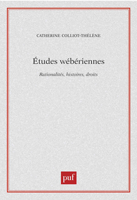 ETUDES WEBERIENNES - RATIONALITES, HISTOIRES, DROITS