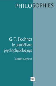 G.T.Fechner. Le parallélisme psychophysiologique