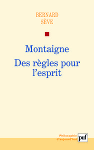 MONTAIGNE. DES REGLES POUR L'ESPRIT