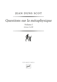 Questions sur la métaphysique - Volume I (Livres I à III)