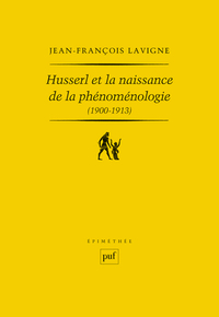 Husserl et la naissance de la phénoménologie (1900-1913)