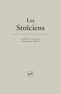 LES STOICIENS - TEXTES CHOISIS PAR JEAN BRUN