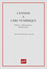 L'ENNEMI A L'ERE NUMERIQUE - CHAOS, INFORMATION, DOMINATION