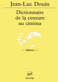 DICTIONNAIRE DE LA CENSURE AU CINEMA