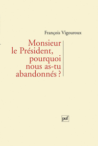 MONSIEUR LE PRESIDENT, POURQUOI NOUS AS-TU ABANDONNES ?