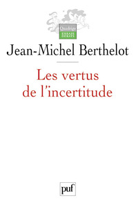 LES VERTUS DE L'INCERTITUDE - LE TRAVAIL DE L'ANALYSE DANS LES SCIENCES SOCIALES