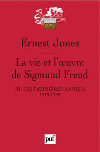 LA VIE ET L'OEUVRE DE SIGMUND FREUD. III - LES DERNIERES ANNEES, 1919-1939