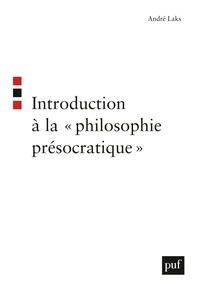 INTRODUCTION A LA  PHILOSOPHIE PRESOCRATIQUE