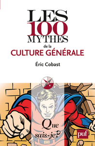 LES 100 MYTHES DE LA CULTURE GENERALE QSJ 3880