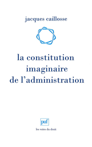 La constitution imaginaire de l'administration