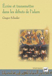 Écrire et transmettre dans les débuts de l'Islam