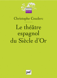 LE THEATRE ESPAGNOL DU SIECLE D'OR (1580-1680)