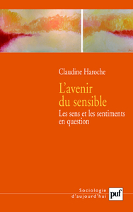 L'AVENIR DU SENSIBLE - LES SENS ET LES SENTIMENTS EN QUESTION