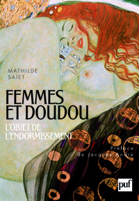 FEMMES ET DOUDOUS - L'OBJET DE L'ENDORMISSEMENT. PREFACE DE JACQUES ANDRE