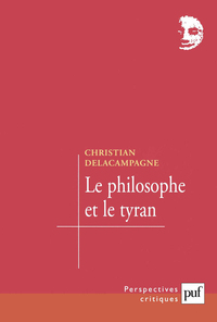 LE PHILOSOPHE ET LE TYRAN - HISTOIRE D'UNE ILLUSION