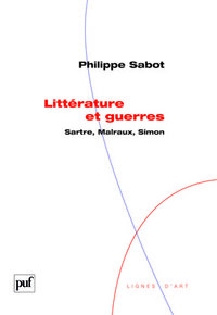 Littérature et guerres. Sartre, Malraux, Simon