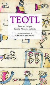 teotl. dieu en images dans le mexique colonial