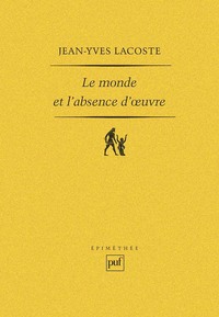 LE MONDE ET L'ABSENCE D'OEUVRE ET AUTRES ETUDES