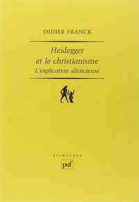 HEIDEGGER ET LE CHRISTIANISME - L'EXPLICATION SILENCIEUSE