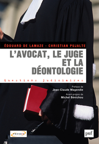 L'AVOCAT, LE JUGE ET LA DEONTOLOGIE - PREFACE DE JEAN-CLAUDE MAGENDIE. AVANT-PROPOS DE MICHEL BENICH