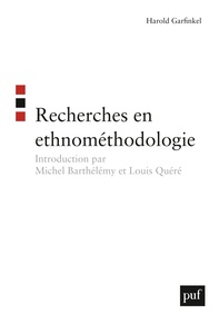 RECHERCHES EN ETHNOMETHODOLOGIE - INTRODUCTION PAR MICHEL BARTHELEMY ET LOUIS QUERE