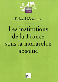 Les institutions de la France sous la monarchie absolue