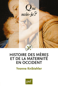 HISTOIRE DES MERES ET DE LA MATERNITE EN OCCIDENT (3ED) QSJ 3539