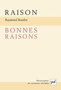 RAISON, BONNES RAISONS - LA RATIONALITE : NOTION INDISPENSABLE ET INSAISISSABLE ?