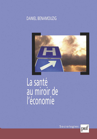 LA SANTE AU MIROIR DE L'ECONOMIE - UNE HISTOIRE DE L'ECONOMIE DE LA SANTE EN FRANCE