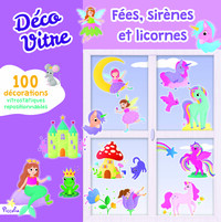 FEES, SIRENES ET LICORNES - DECO VITRE - 100 DECORATIONS VITROSTATIQUES REPOSITIONNABLES