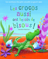 LES CROCOS AUSSI ONT BESOIN DE BISOUS !