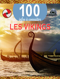 LES VIKINGS - 100 INFOS A CONNAITRE