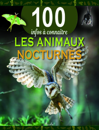 LES ANIMAUX NOCTURNES - 100 INFOS A CONNAITRE