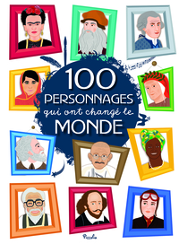 100 PERSONNAGES QUI ONT CHANGE LE MONDE