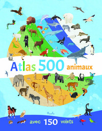 ATLAS 500 ANIMAUX - AVEC 150 VOLETS