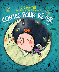 CONTES POUR REVER - 10 CONTES POUR REVER TOUTE LA NUIT