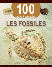 LES FOSSILES - 100 INFOS A CONNAITRE