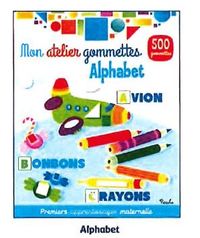 L'ALPHABET - MON ATELIER GOMMETTES - PREMIERS APPRENTISSAGES MATERNELLE