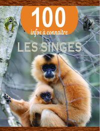 LES SINGES - 100 INFOS A CONNAITRE