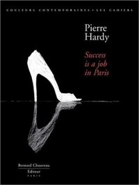 Pierre hardy, success is a job in paris