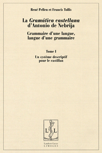 "La gramática castellana" d'Antonio de Nebrija - grammaire d'une langue, langue d'une grammaire