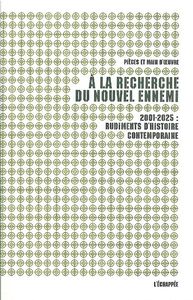 A LA RECHERCHE DU NOUVEL ENNEMI - 2001-2025 : RUDIMENTS D'HISTOIRE CONTEMPORAINE